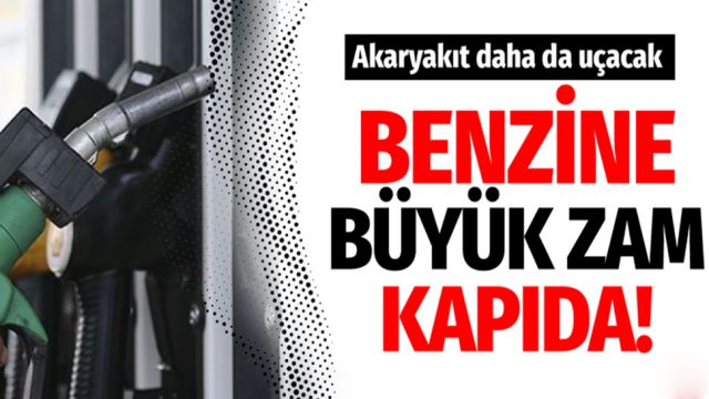 Akaryakıta Büyük Zam Geliyor