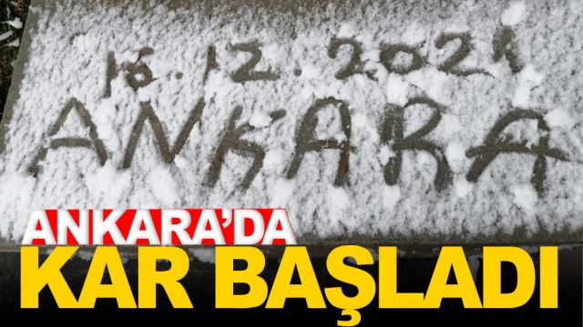 ANKARA'YA KAR GELDİ