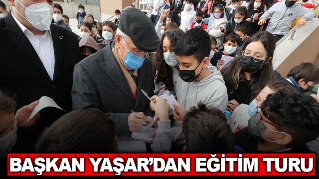 Başkan Yaşar’dan eğitim turu