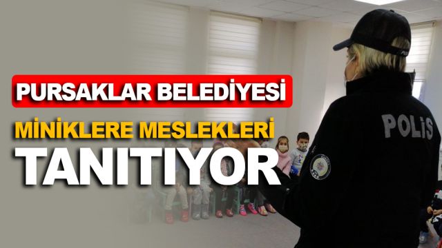 Pursaklar Belediyesi Nezaket Okulu'nda miniklere meslekler tanıtılıyor