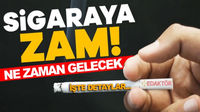 Sigaraya zam ne zaman gelecek?