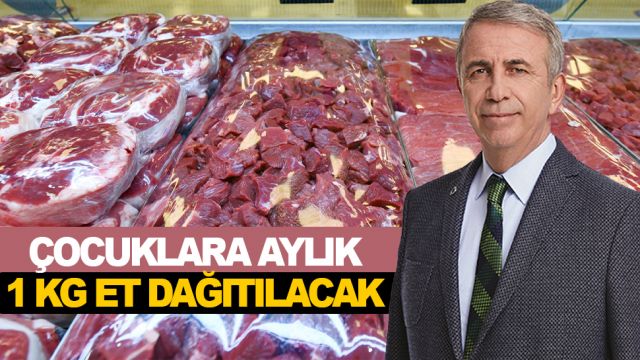 ANKARA BÜYÜKŞEHİRDEN ÇOCUKLAR İÇİN AYLIK 1 KG ET DESTEĞİ