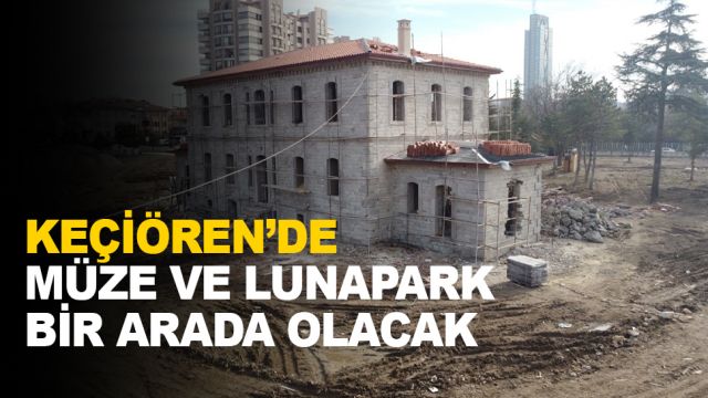 MÜZE VE LUNAPARK BİR ARADA OLACAK!