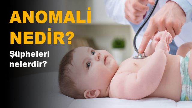 Anomali Nedir? Anomali Hastalığı Şüphesi Ne Demek?