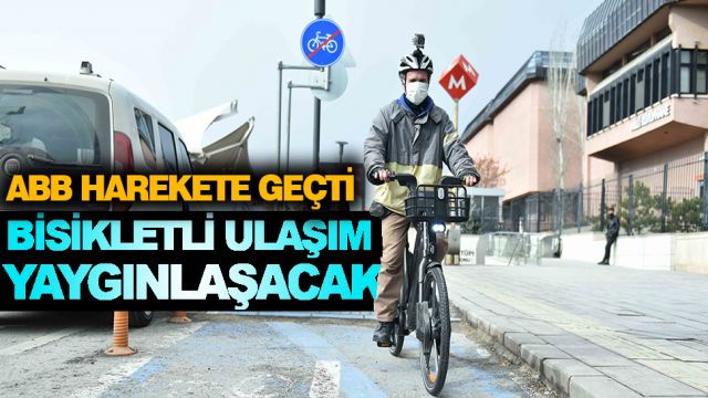 BAŞKENT’TE HEDEF: BİSİKLETLİ ULAŞIMIN YAYGINLAŞMASI