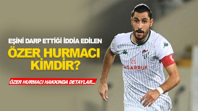 Eski futbolcu Özer Hurmacı kimdir? Özer Hurmacı kaç yaşında ve nereli?