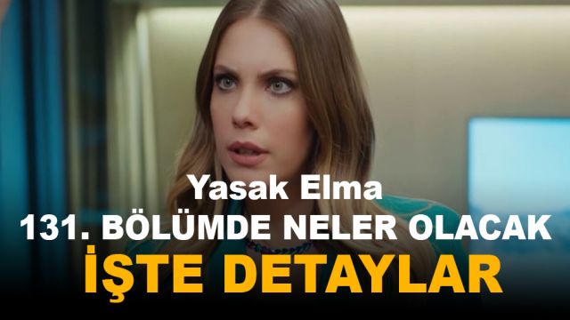 Yasak Elma son bölümde neler olacak? İşte detaylar...