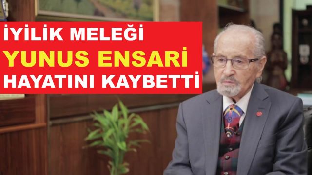 Ankara'nın yaşayan efsanesi Yunus Ensari hayatını kaybetti...