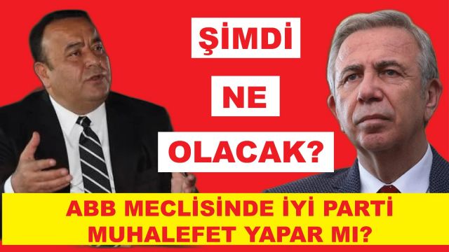 İYİ Parti CHP gerginliği ABB Meclisine nasıl yansıyacak?