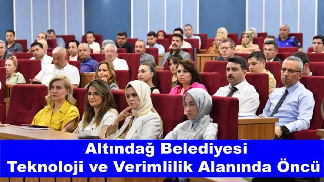 Altındağ Belediyesi Teknoloji ve Verimlilik Alanında Öncü