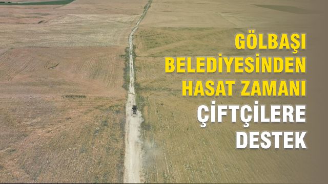 Gölbaşı Belediyesinden Hasat Zamanı Çiftçilere Destek