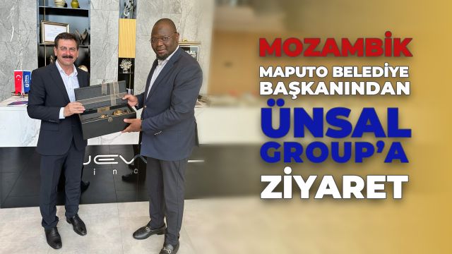 Mozambik Mabuto Belediye Başkanı Ünsal Group’u Ziyaret Etti