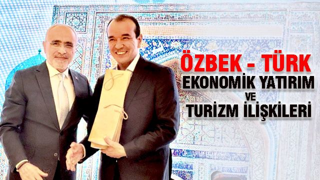 Özbek- Türk Ekonomik Yatırım ve Turizm İlişkileri Resepsiyonu