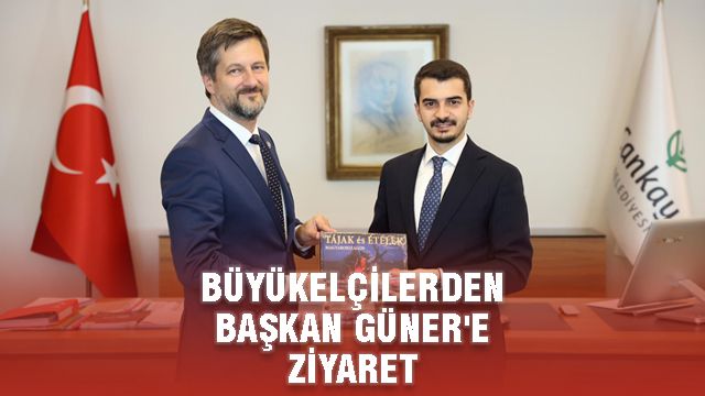 Büyükelçilerden Başkan Güner'e Ziyaaret