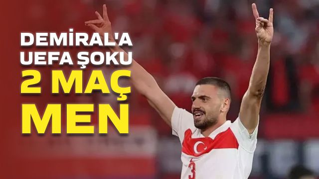 Demiral'a UEFA Şoku!