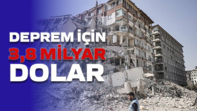 Deprem İçin 3,8 Milyar Dolar