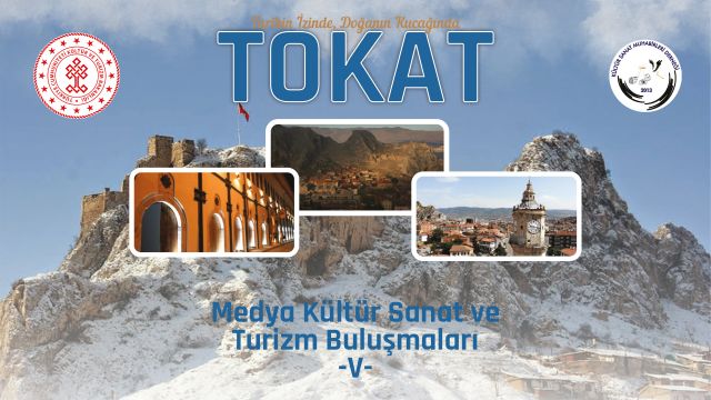 Medya, Kültür Sanat ve Turizm Buluşmaları Tokat’ta