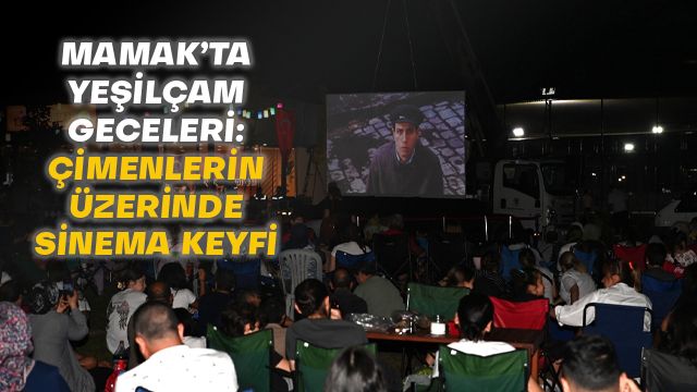 Mamak'ta Yeşilçam Geceleri: Çimenler Üzerinde Sinema Keyfi