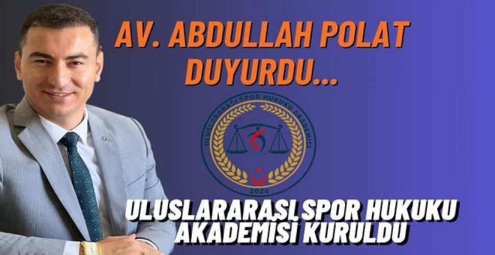 Sporun Hukuki Boyutlarına Yeni Bir Yaklaşım: Uluslararası Spor Hukuk Akademisi Kuruldu