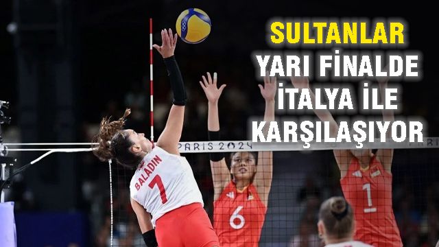 Sultanlar Yarı Finalde İtalya ile Karşılaşıyor