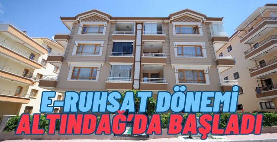 İnşaat ruhsatında Altındağ'da e-ruhsat dönemi başladı...