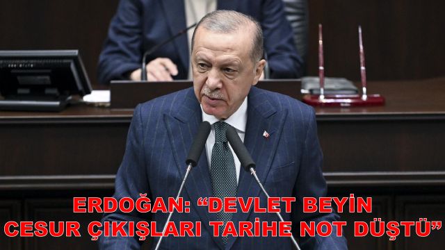 Erdoğan: Devlet Bey'in Cesur Çıkışları Tarihe Not Düştü