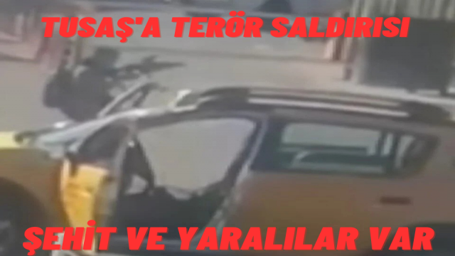 TUSAŞ’A Terör Saldırısı Şehit ve Yaralılar Var