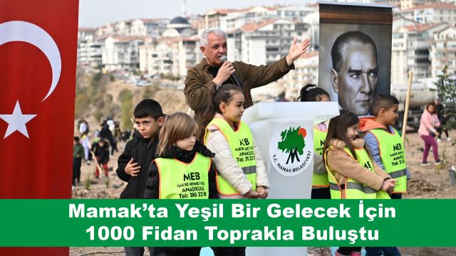 Mamak’ta Yeşil Bir Gelecek İçin 1000 Fidan Toprakla Buluştu