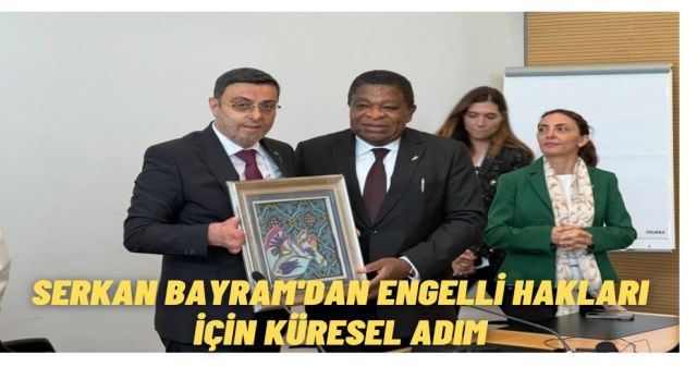 Serkan Bayram’dan BM’ye Engellilik İçin Yeni Birim Çağrısı