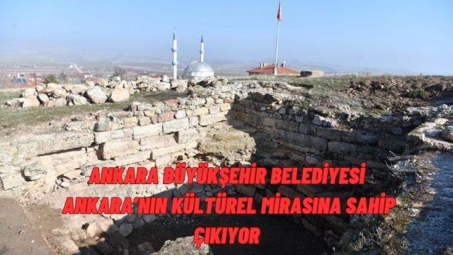 Ankara Büyükşehir Belediyesi, Başkent’in Kültürel Mirasını Geleceğe Taşıyor