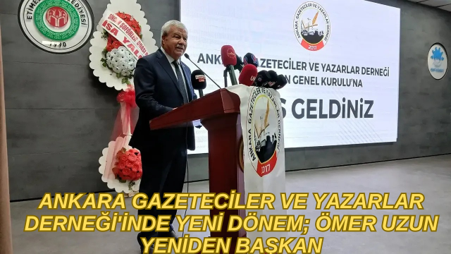 Ömer Uzun, Ankara Gazeteciler ve Yazarlar Derneği Başkanlığına Yeniden Seçildi