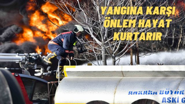 Önlem Almak Hayat Kurtarır: Ankara İtfaiyesi'nden Yangın Güvenliği Uyarısı