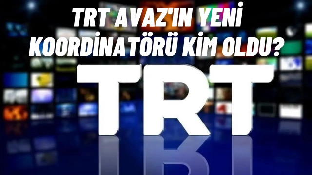 TRT Avaz Kanal Koordinatörlüğüne Yücel Kılıçkaya Atandı