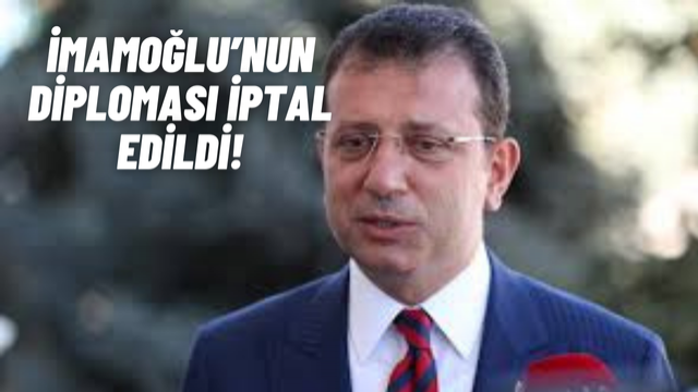 Ekrem İmamoğlu'nun Diploması İptal Edildi