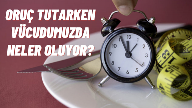 Oruç Tutarken Vücutta Neler Olur?