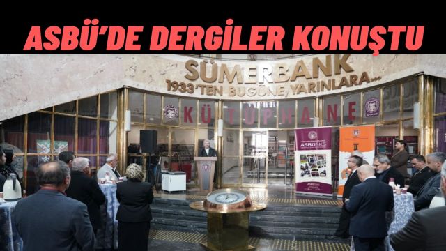 ASBÜ Ankara’nın Dergi Kültürüne Ev Sahipliği Yaptı