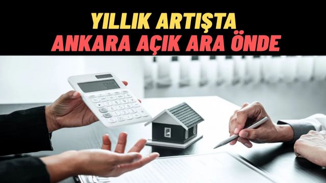 Konut Fiyatlarında Yıllık Artış Açıklandı Ankara Türkiye’nin Zirvesine Yerleşti