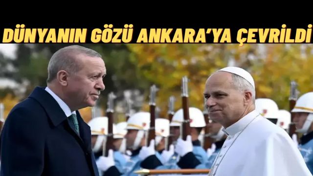 Papa’nın Türkiye Ziyareti Ankara’yı Dünya Basınının Merkezine Taşıdı