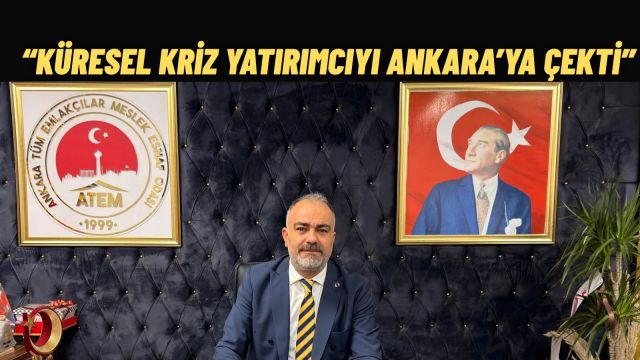 ATEM Başkanı Arpacı’dan Dikkat Çeken Açıklama: Küresel Kriz Yatırımcıyı Ankara'ya Çekti!