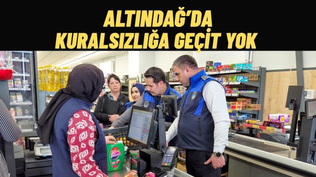 Altındağ’da Zincir Marketlere Sıkı Denetim