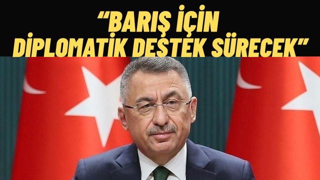 Fuat Oktay'dan Geçici Ateşkes Açıklaması