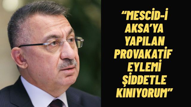 Fuat Oktay’tan Mescid‑i Aksa’ya Düzenlenen Baskına Sert Tepki