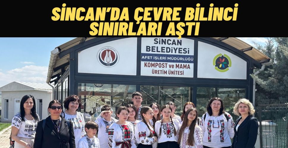 Romanyalı Öğrencilerden Sincan’a Çevre Dostu Ziyaret
