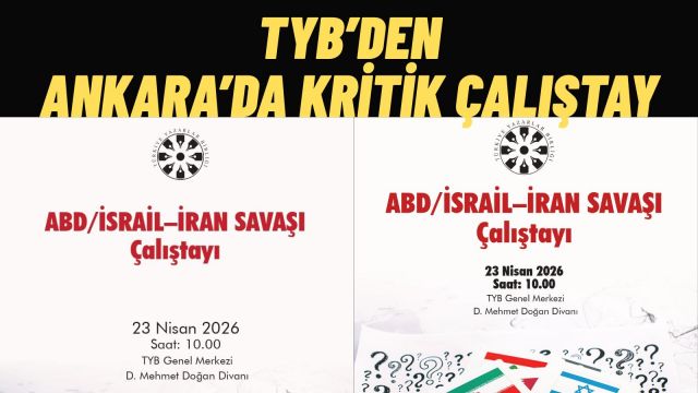 Türkiye Yazarlar Birliği’nden Kritik Çalıştay ABD/İsrail–İran Gerilimi Ankara’da Masaya Yatırılacak