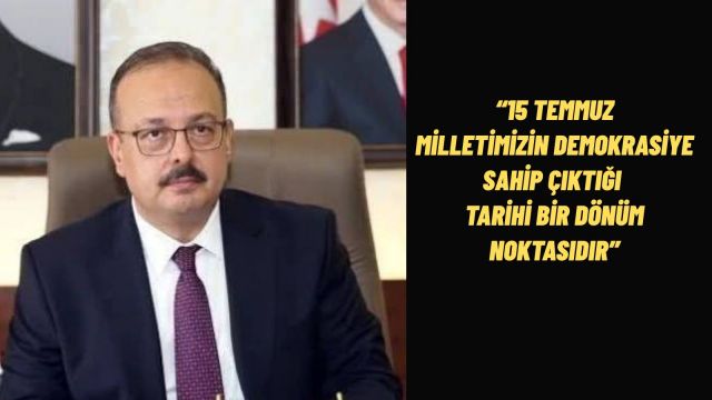 Ankara Valisi Canbolat'tan 15 Temmuz Demokrasi ve Milli Birlik Günü Mesajı