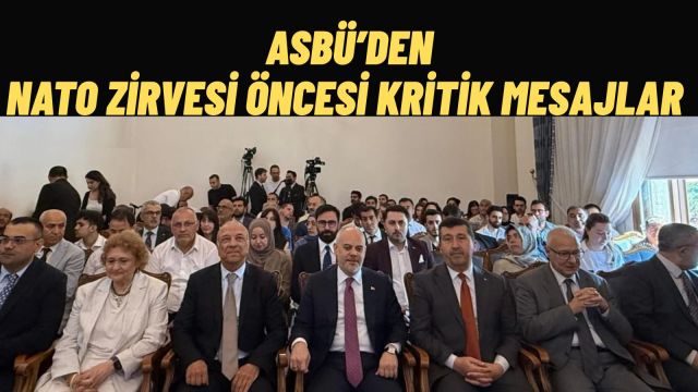 ASBÜ'de NATO Zirvesi Öncesi Türkiye'nin Stratejik Rolü Masaya Yatırıldı