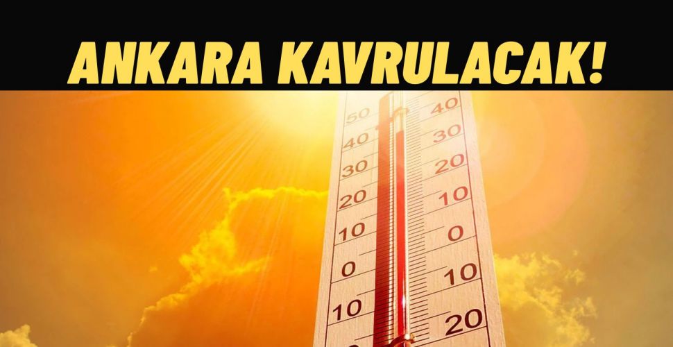 Ankara’da Sıcaklık 35 Dereceye Çıkacak Meteoroloji Gün Ve Saat Vererek Uyardı