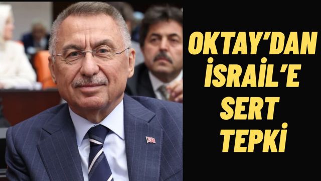 Fuat Oktay’dan İsrail’e Sert Tepki Netanyahu Ve Hükümeti İnsanlık Suçlarının Üzerini Örtmeye Çalışıyor