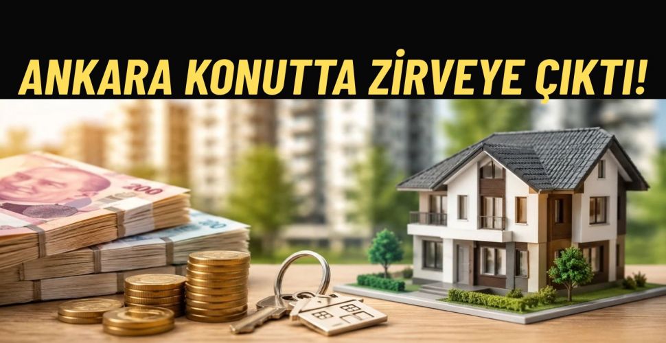 Konutta Zirve Ankara’nın Fiyatlar Yüzde 28,2 Arttı