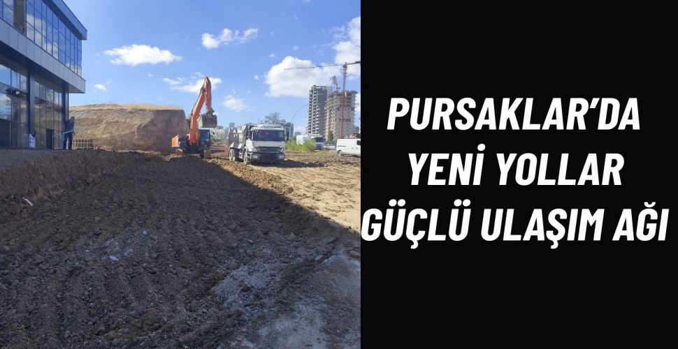 Pursaklar’da Ulaşım Atağı Yeni İmar Yolları Açılıyor